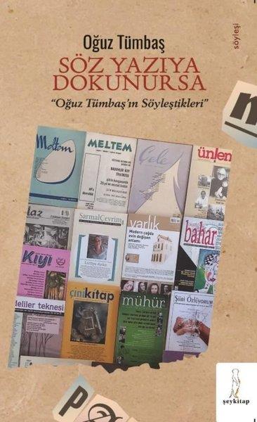 Oğuz TümbaşSöyleşiSöz Yazıya Dokunursa - Oğuz Tümbaş'ın Söyleştikleri