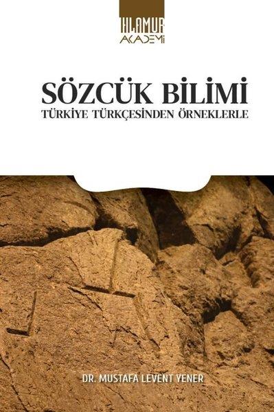 Mustafa Levent YenerDil Bilimi - EtimolojiSözcük Bilimi - Türkiye Türkçesinden Örneklerle
