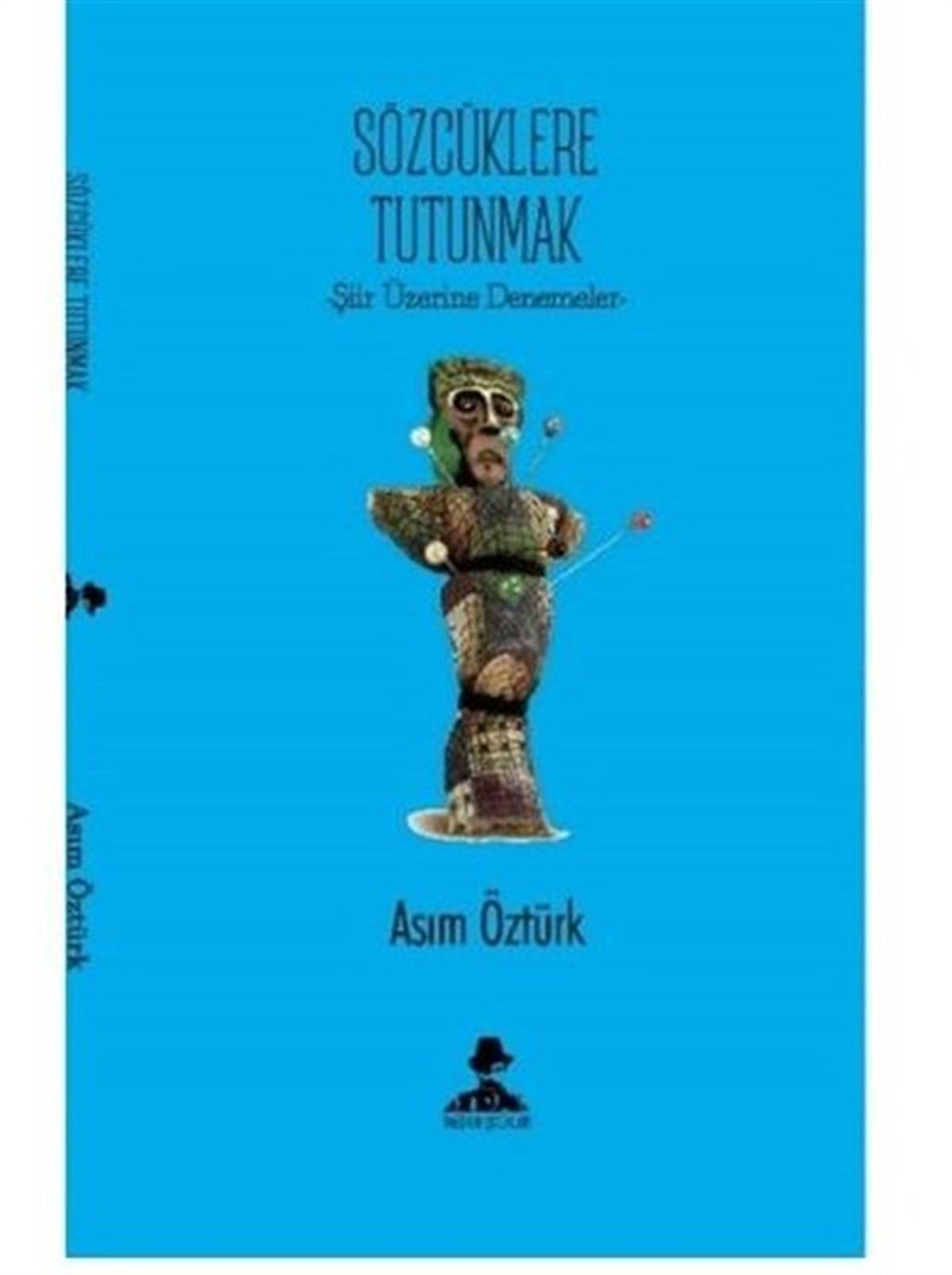Asım ÖztürkDeneme KitaplarıSözcüklere Tutunmak - Şiir Üzerine Denemeler