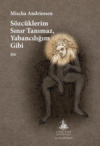 Mischa AndriessenDünya ŞiiriSözcüklerim Sınır Tanımaz Yabancılığım Gibi