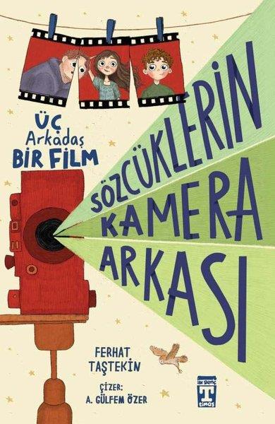 Ferhat TaştekinÇocuk Gençlik RomanlarıSözcüklerin Kamera Arkası - Üç Arkadaş Bir Film