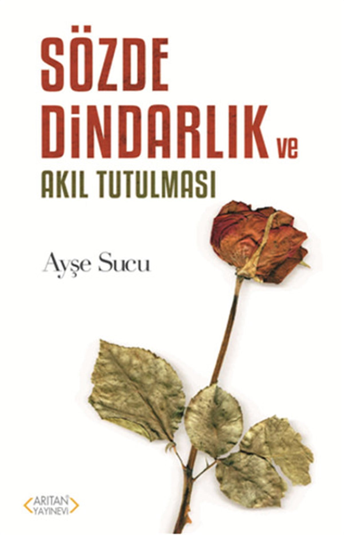 Ayşegül Arıtanİslami KitaplarSözde Dindarlık ve Akıl Tutulması