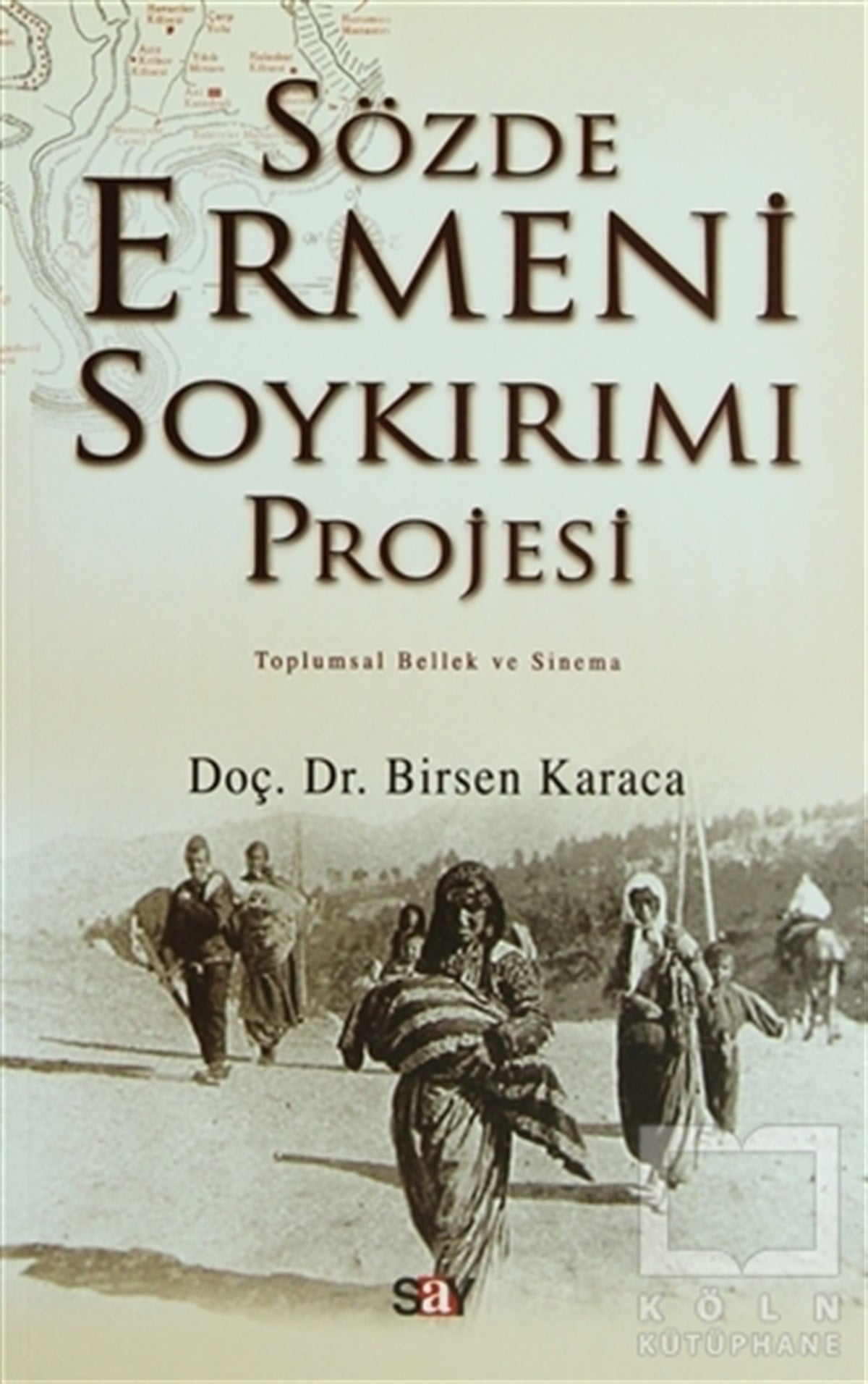 Birsen KaracaDiğerSözde Ermeni Soykırımı Projesi Toplumsal Bellek ve Sinema