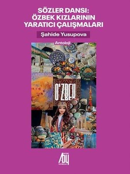 Şahide YusupovaDeneme KitaplarıSözler Dansı: Özbek Kızlarının Yaratıcı Çalışmaları