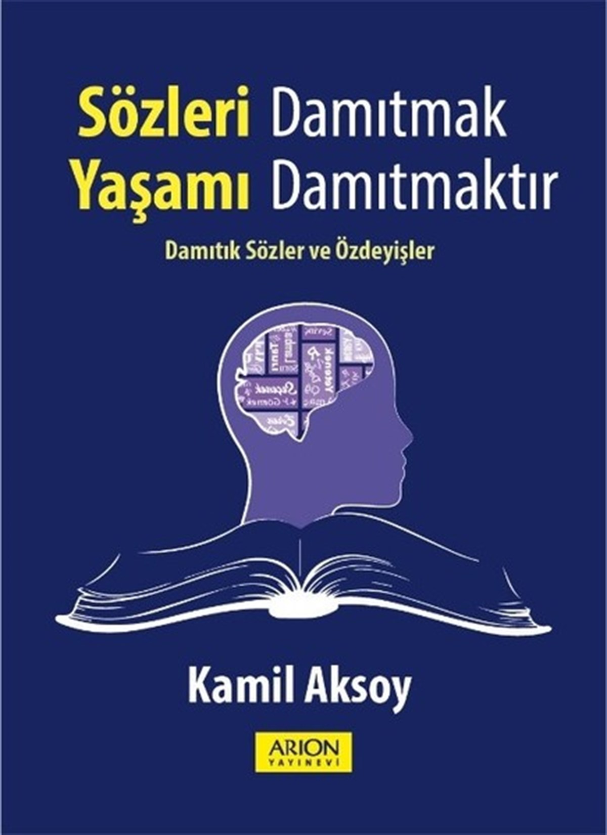 Kamil AksoyTürkçe Dil Bilim KitaplarıSözleri Damıtmak Yaşamı Damıtmaktır