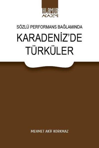 Mehmet Akif KorkmazMüzik KitaplarıSözlü Performans Bağlamında Karadeniz'de Türküler