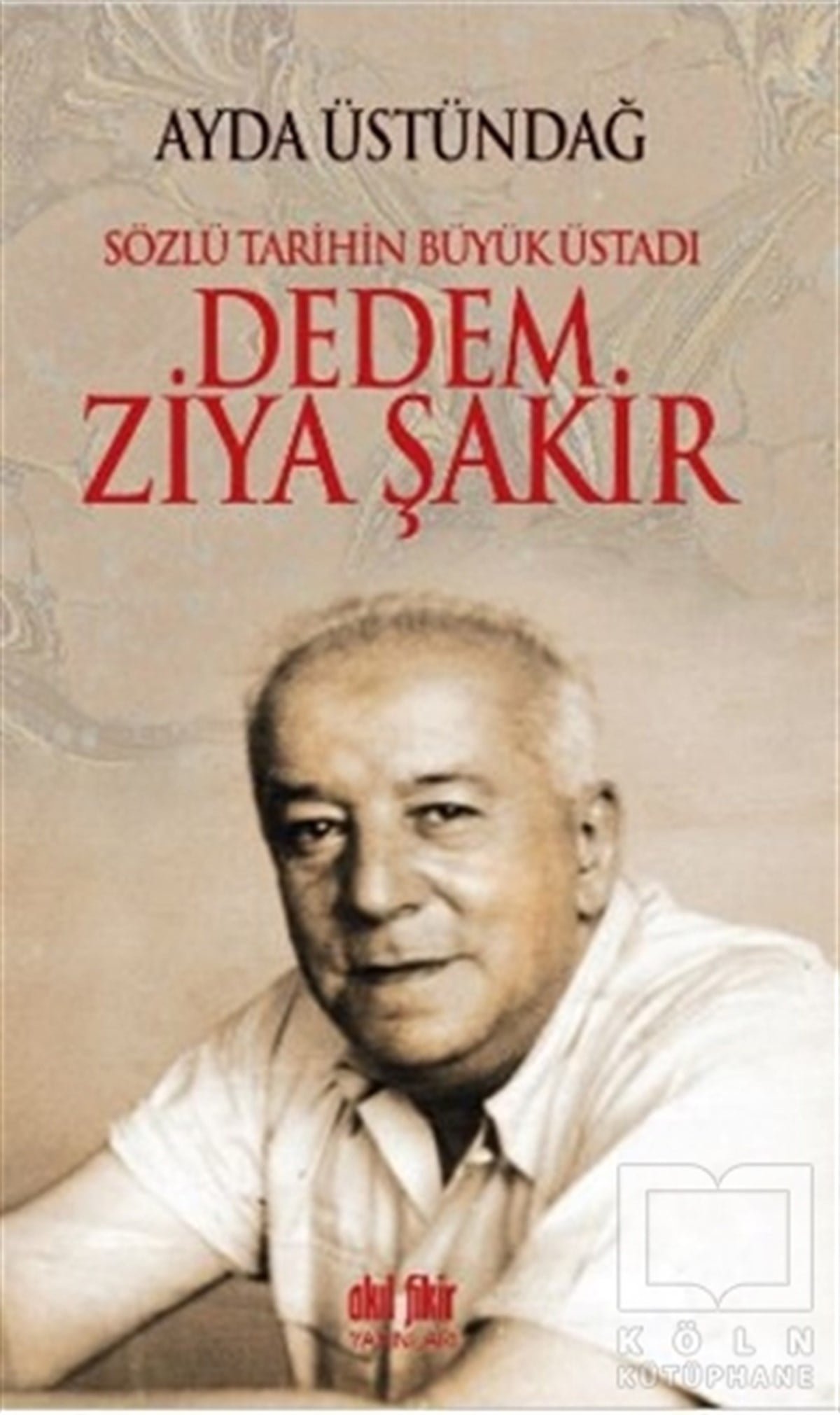 Ayda ÜstündağDiğerSözlü Tarihin Büyük Üstadı Dedem Ziya Şakir
