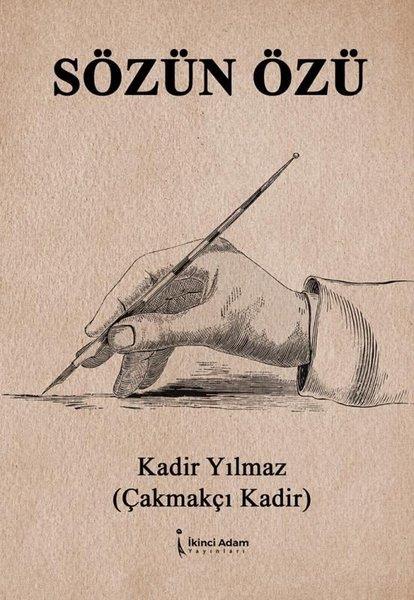 Kadir YılmazEleştiri & Kuram & İnceleme KitaplarıSözün Özü