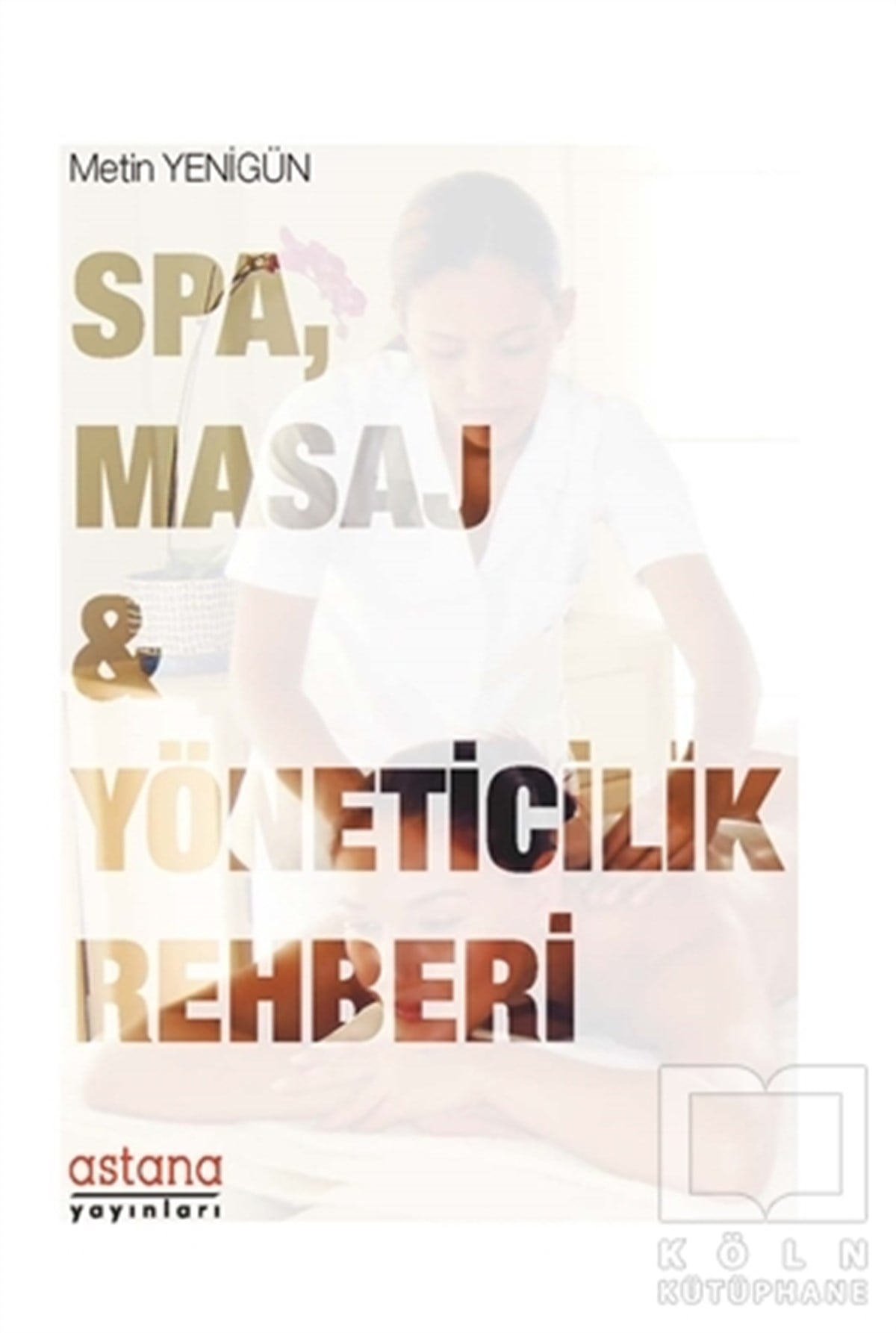 Metin YenigünHizmetSPA Masaj ve Yöneticilik Rehberi