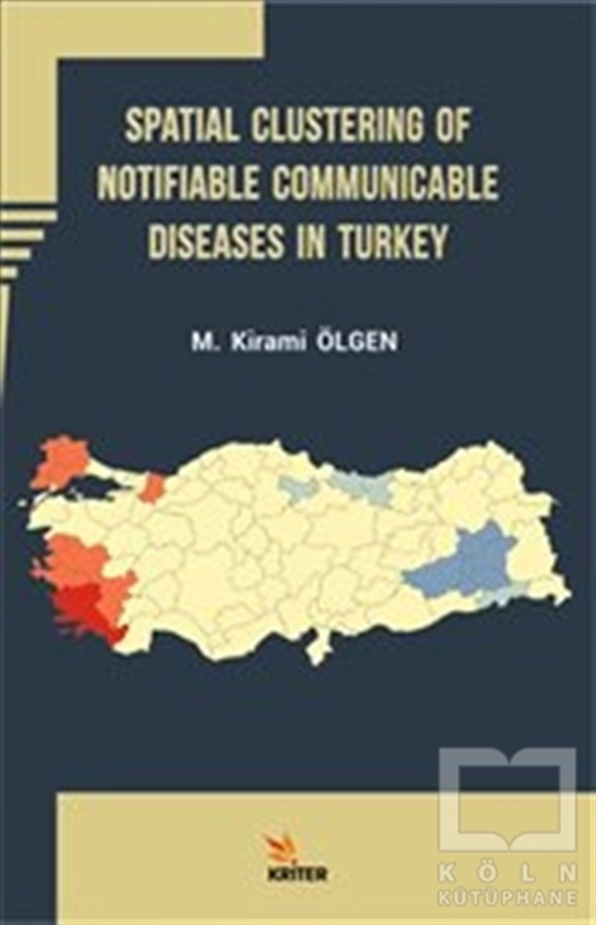 M. Kirami ÖlgenDiğerSpatial Clustering of Notifiable Communicable Diseases in Turkey
