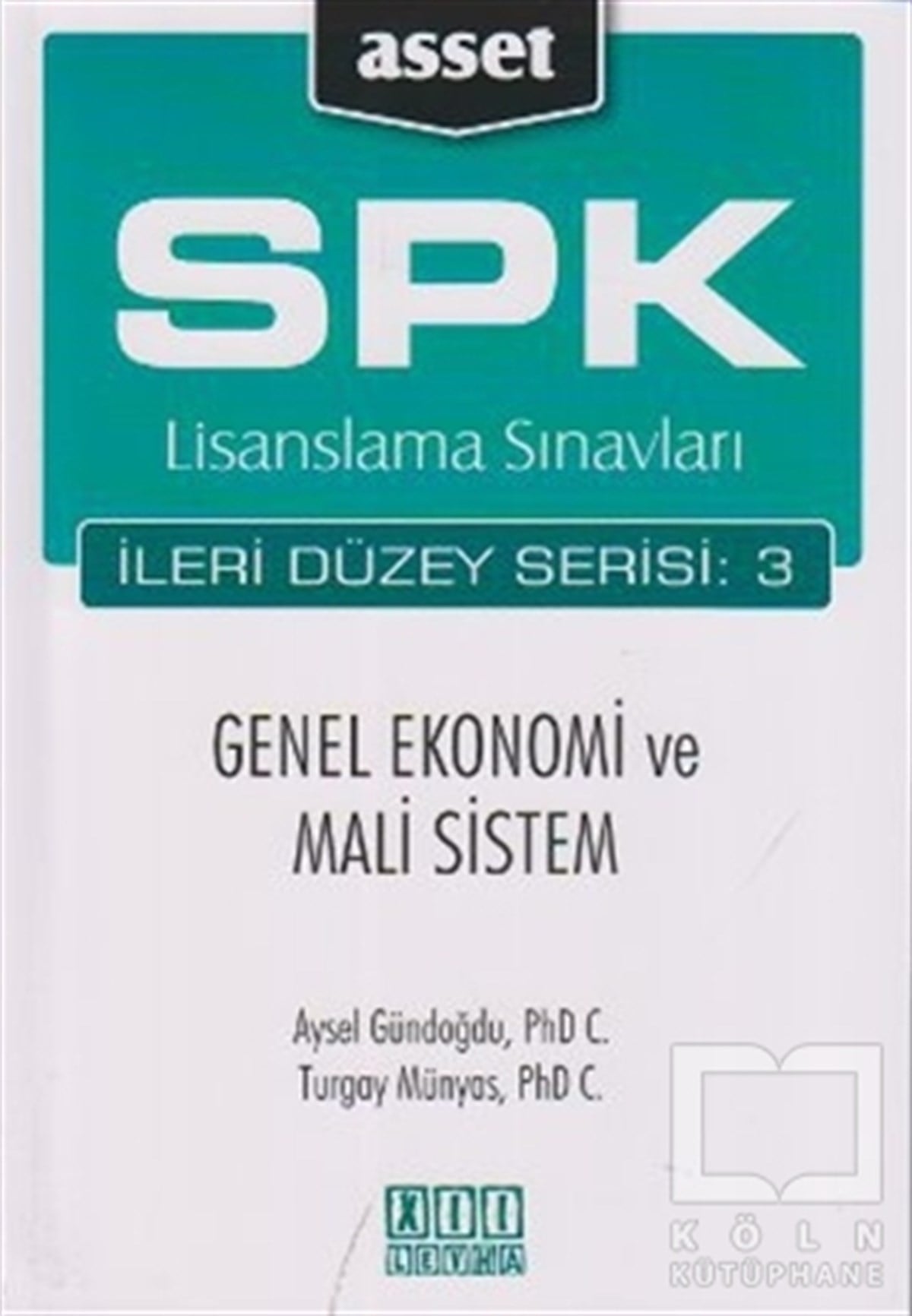 Aysel GündoğduSınavlara Hazırlık KitaplarıSPK Lisanslama Sınavları İleri Düzey Serisi: 3  Genel Ekonomi ve Mali Sistem