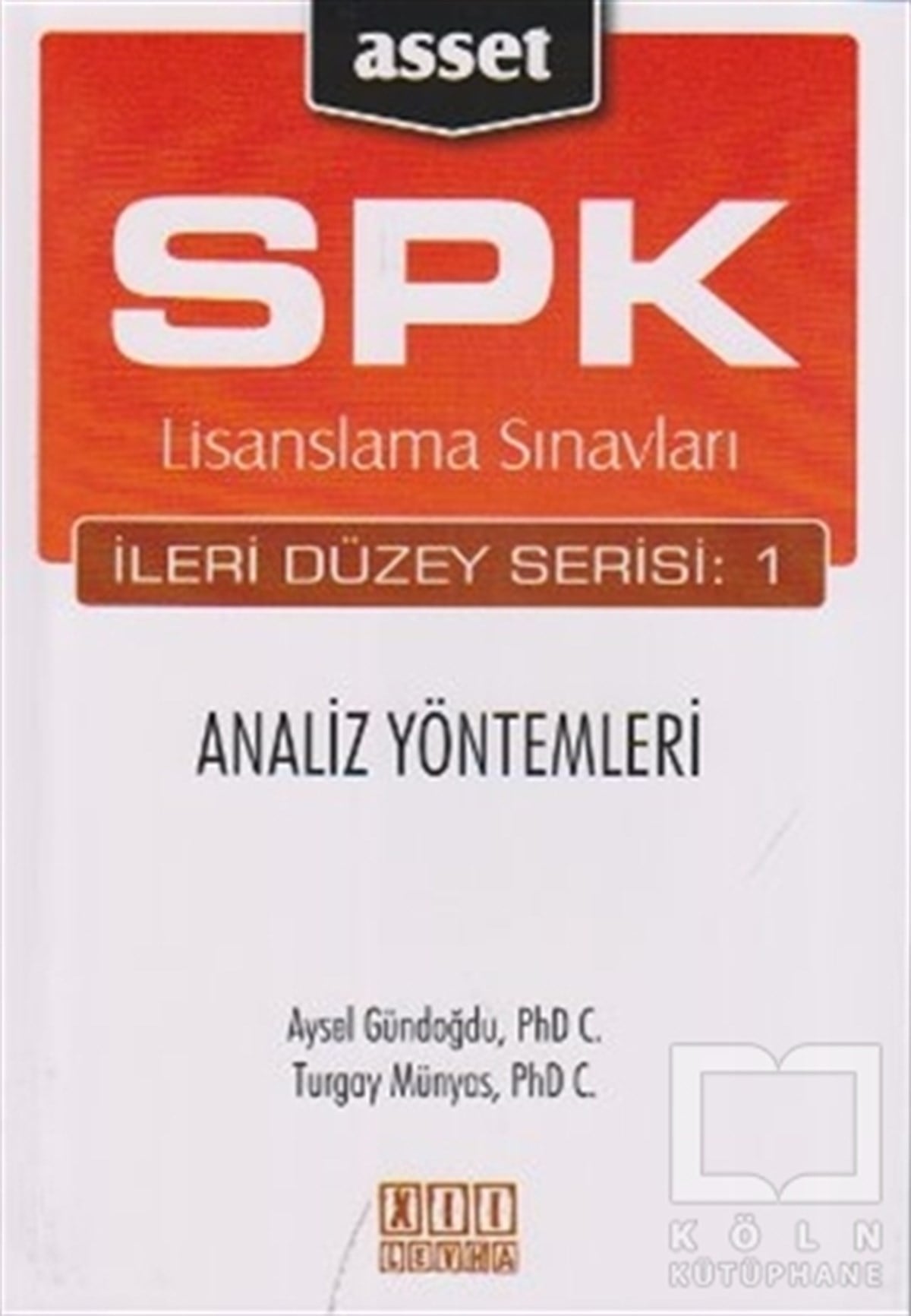 Aysel GündoğduSınavlara Hazırlık KitaplarıSPK Lisanslama Sınavları İleri Düzey Serisi: 1  Analiz Yöntemleri