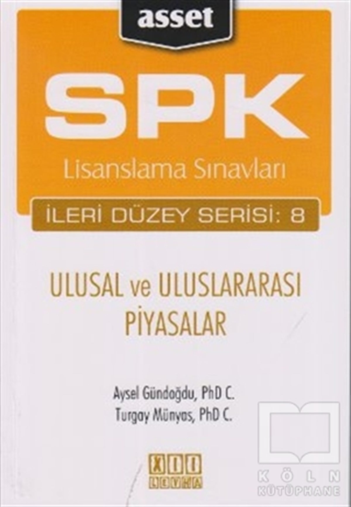 Aysel GündoğduSınavlara Hazırlık KitaplarıSPK Lisanslama Sınavları İleri Düzey Serisi: 8 - Ulusal ve Uluslararası Piyasalar