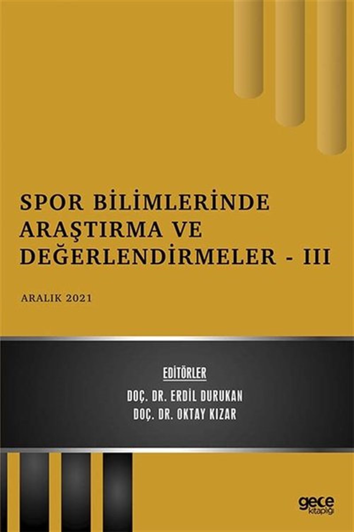 KolektifEğitimSpor Bilimlerinde Araştırma ve Değerlendirmeler  3 -Aralık 2021