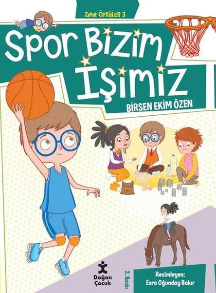 Birsen Ekim ÖzenÇocuk Gençlik RomanlarıSpor Bizim İşimiz - Zıpır Öyküler 3