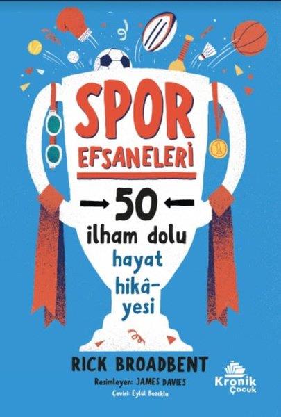 Rick BroadbentÇocuk Gençlik RomanlarıSpor Efsaneleri - 50 İlham Dolu Hayat Hikayesi
