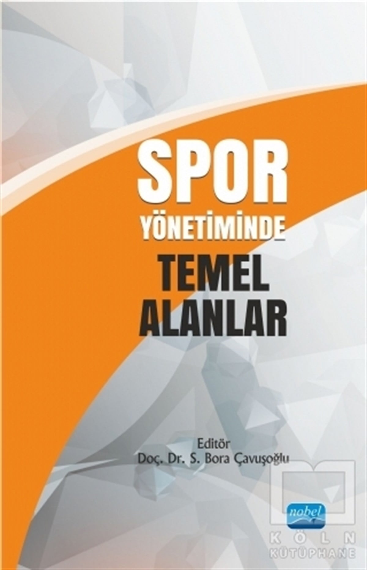 S. Bora ÇavuşoğluAkademikSpor Yönetiminde Temel Alanlar