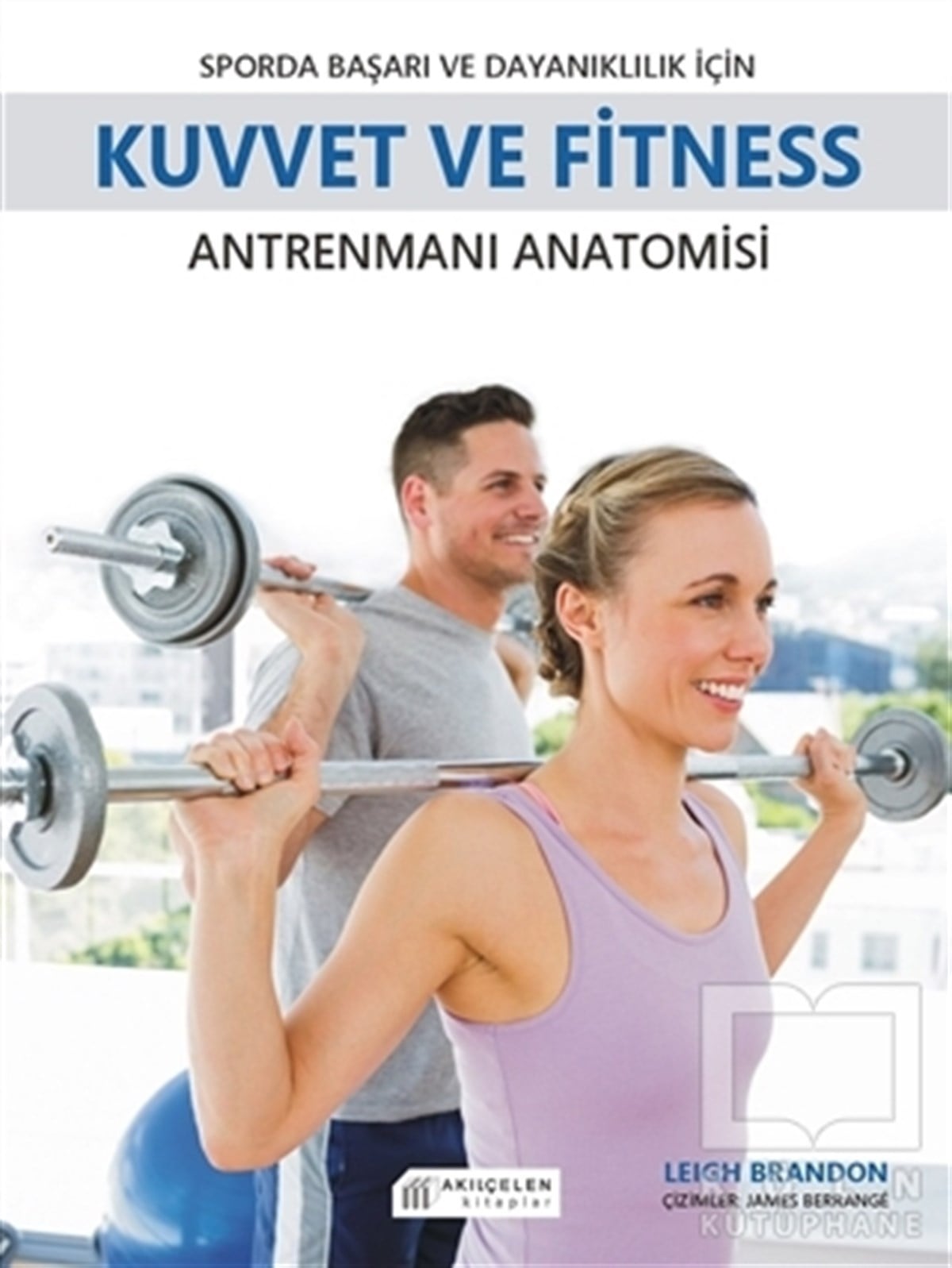 Leigh BrandonSporSporda Başarı ve  Dayanıklılık için Kuvvet ve Fitness Antrenmanı Anatomisi