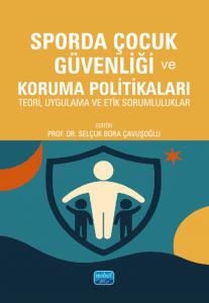KolektifDigerSporda Çocuk Güvenliği ve Koruma Politikaları - Teori Uygulama ve Etik Sorumluluklar
