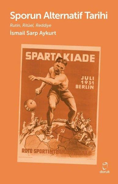 İsmail Sarp AykurtTürk Tarihi Araştırmaları KitaplarıSporun Alternatif Tarihi - Rutin, Ritüel, Reddiye