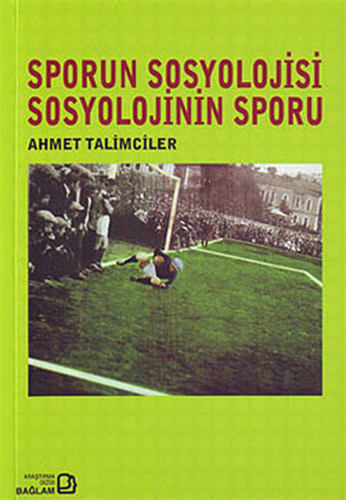 Ahmet TalimcilerSosyoloji KitaplarıSporun Sosyolojisi Sosyolojinin Sporu