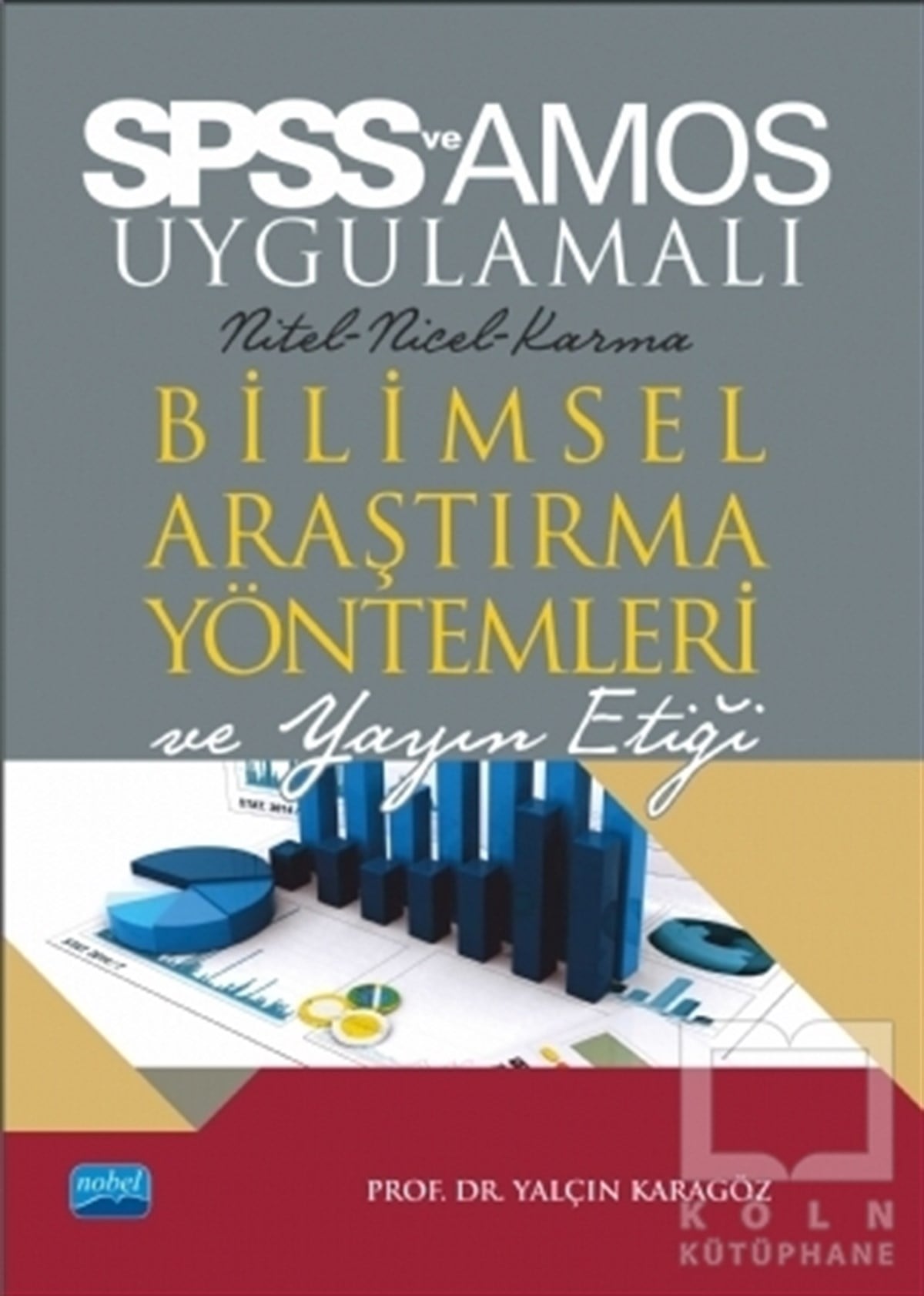 Yalçın KaragözAkademikSPSS ve AMOS Uygulamalı Bilimsel Araştırma Yöntemleri ve Yayın Etiği