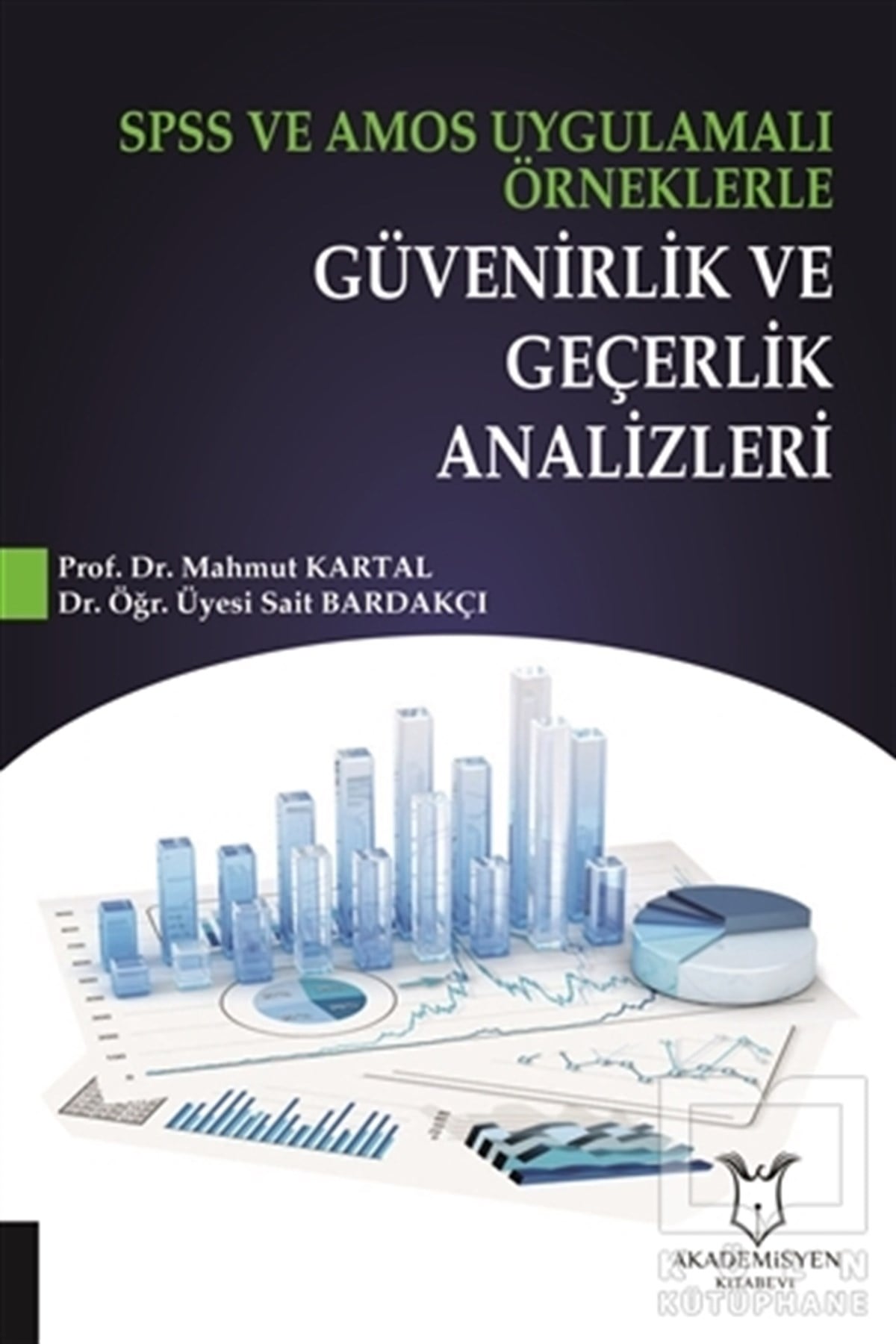 Mahmut KartalDiğerSPSS ve AMOS Uygulamalı Örneklerle Güvenirlik ve Geçerlik Analizleri