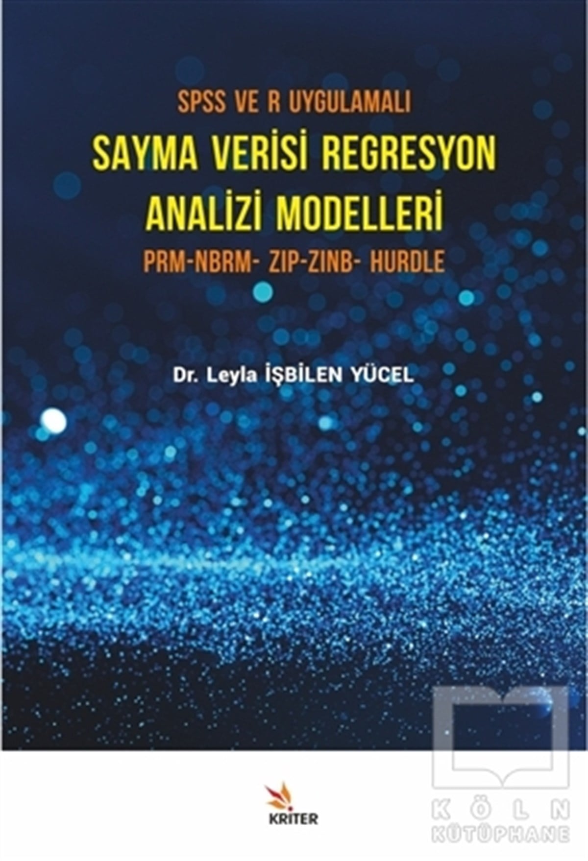 Leyla İşbilen YücelDiğerSPSS ve R Uygulamalı Sayma Verisi Regresyon Analizi Modelleri