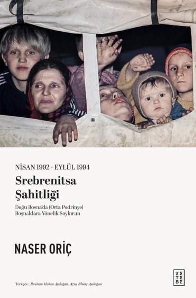Naser OriçDünya TarihiSrebrenitsa Şahitliği - Nisan 1992 - Eylül 1994 - Doğu Bosna'da (Orta Podrinye) Boşnaklara Yönelik S
