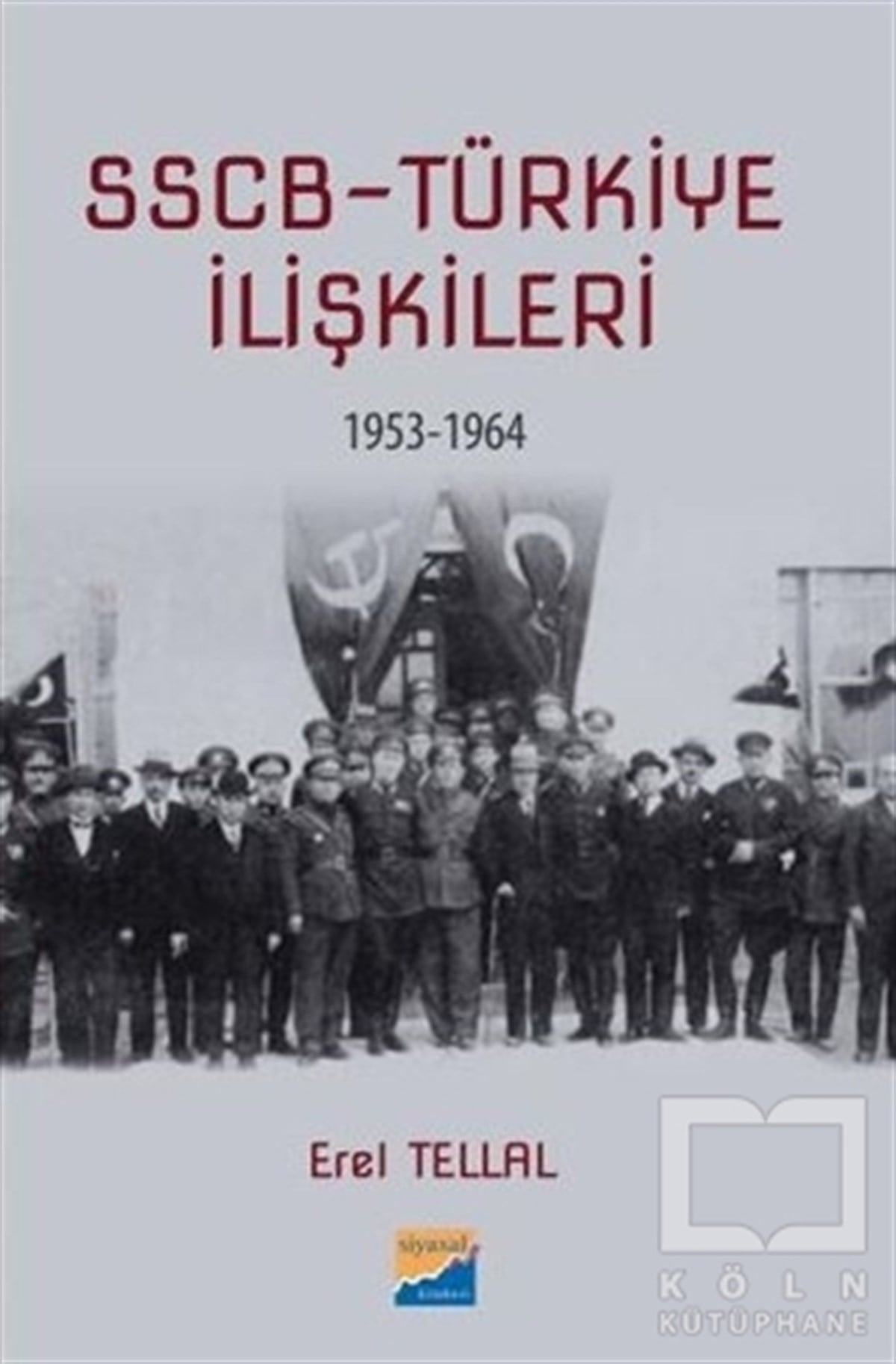 Erel TellalAraştırma & İnceleme ve Referans KitaplarıSSCB Türkiye İlişkileri 1953-1964