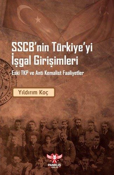 Yıldırım KoçGenel Politika & Siyaset Bilim & Siyaset Tarihi KitaplarıSSCB'nin Türkiye'yi İşgal Girişimleri - Eski TKP ve Anti Kemalist Faaliyet