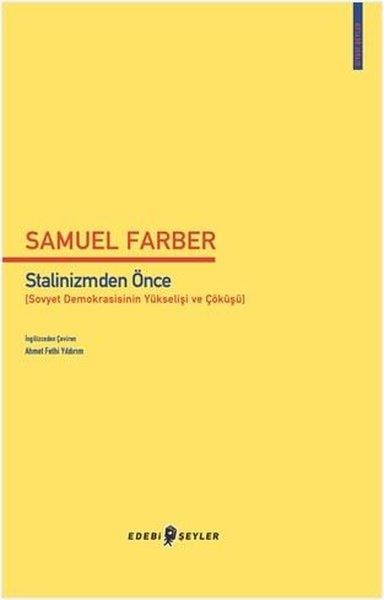 Samuel FarberGenel Politika & Siyaset Bilim & Siyaset Tarihi KitaplarıStalinizmden Önce (Sovyet Demokrasisinin Yükselişi ve Çöküşü)