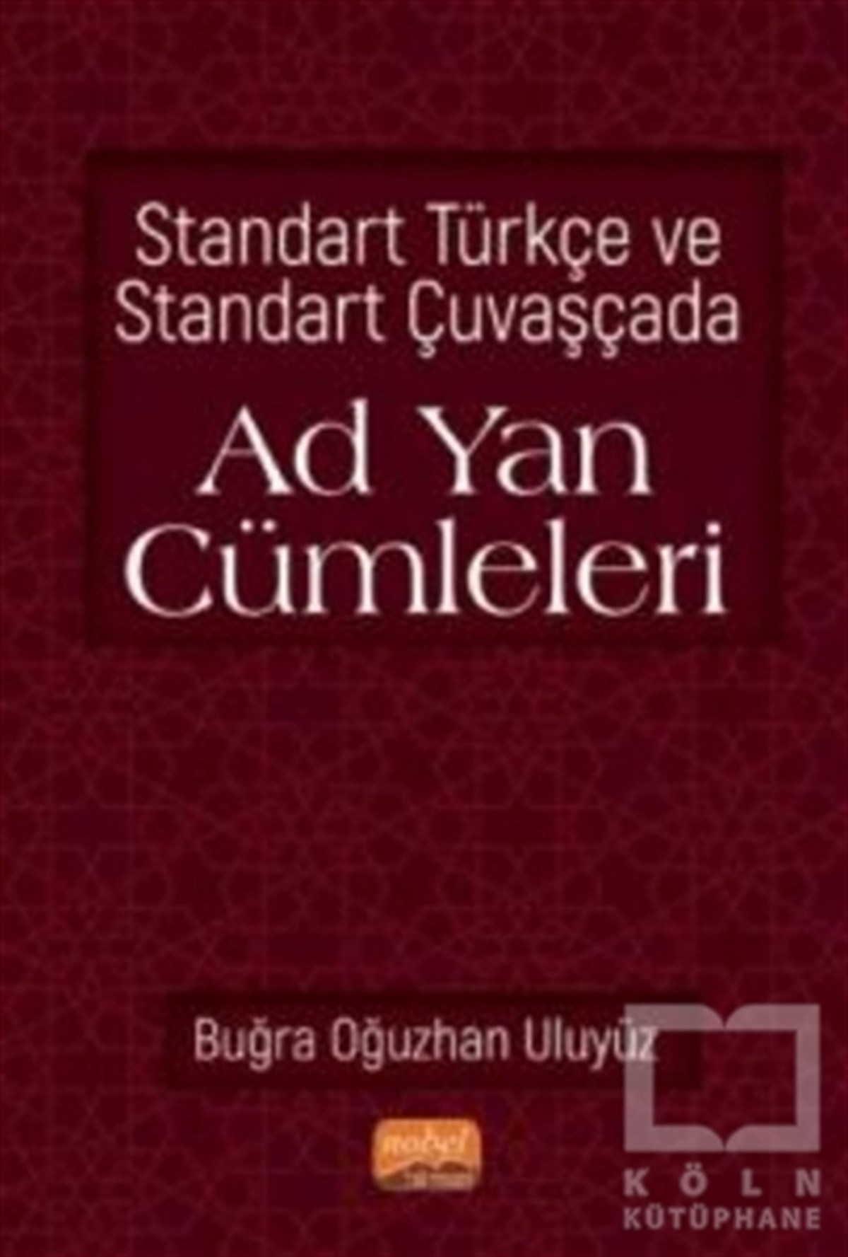 Buğra Oğuzhan UluyüzAraştırma-İnceleme-ReferansStandart Türkçe ve Standart Çuvaşçada Ad Yan Cümleleri