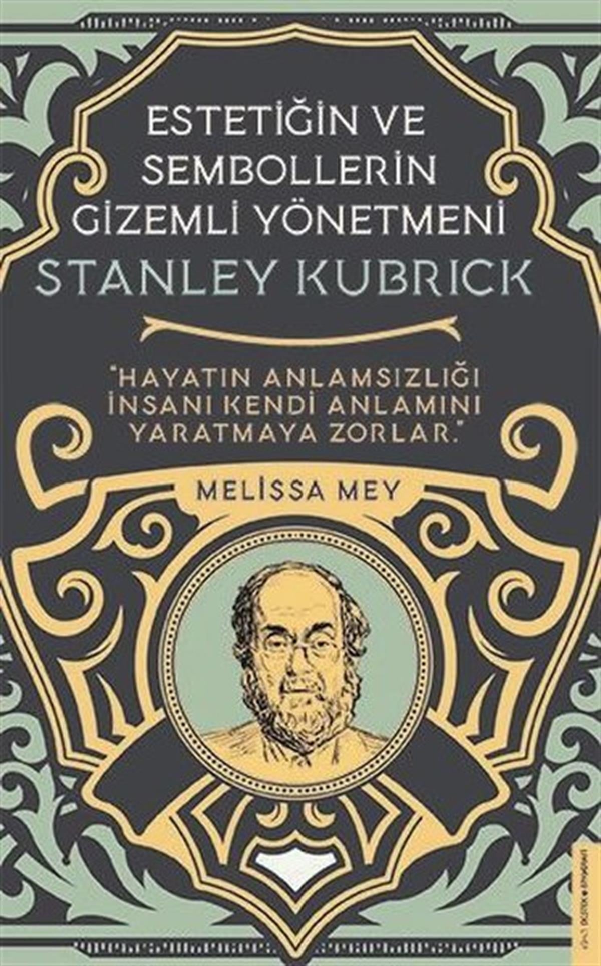 Melisa MeyTarihi Biyografi ve Otobiyografi KitaplarıStanley Kubrick - Estetiğin ve Sembollerin Gizemli Yönetmeni