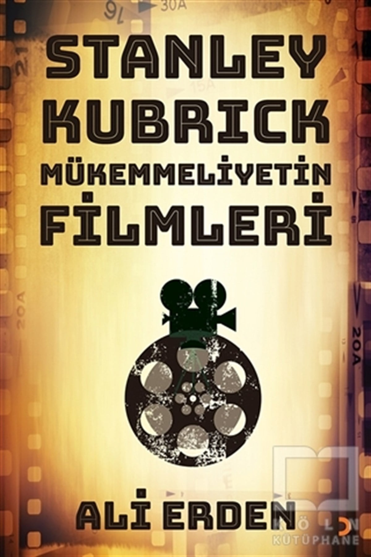 Ali ErdenFotoğraf, Sinema, TiyatroStanley Kubrick: Mükemmeliyetin Filmleri