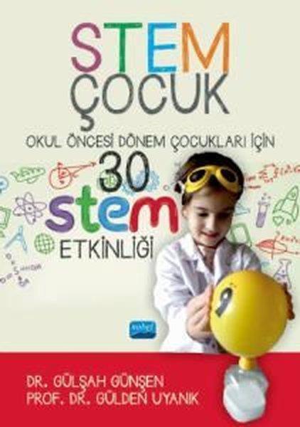 Gülden Uyanık BalatDigerSTEM Çocuk - Okul Öncesi Dönem Çocukları İçin 30 STEM Etklinliği