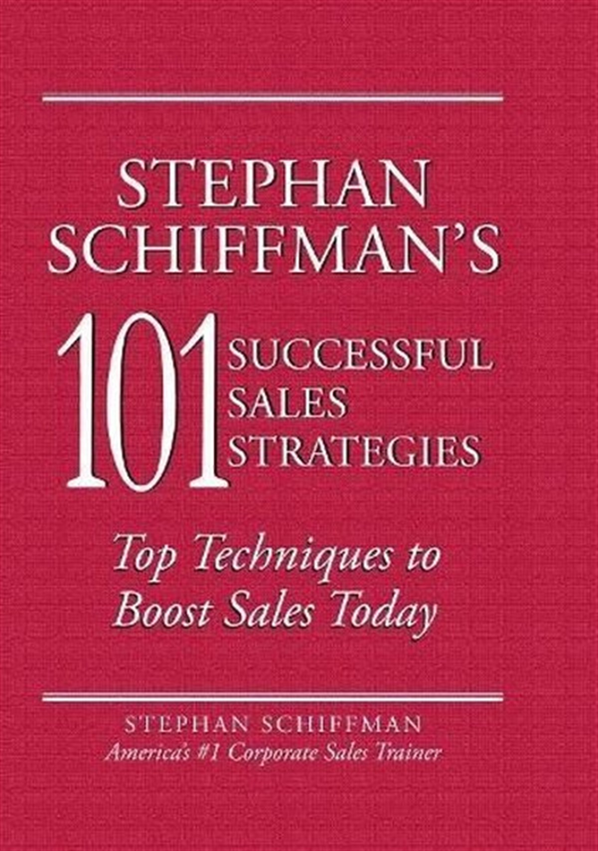 Stephan SchiffmanBusiness and EconomicsStephan Schiffman's 101 Successful Sales Strategies