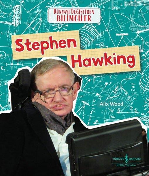 Alix WoodÇocuk Bilim KitaplarıStephen Hawking - Dünyayı Değiştiren Bilimciler