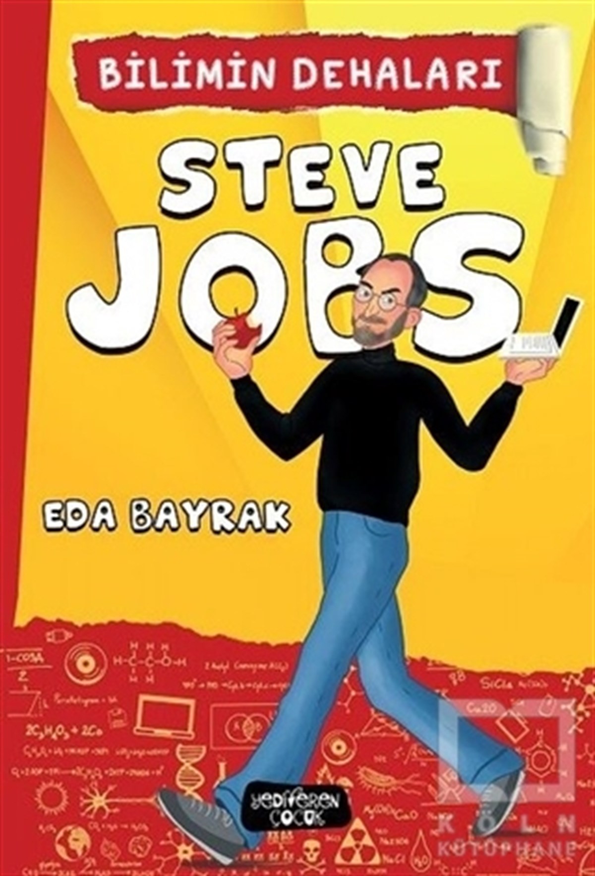 Eda BayrakBiyografi-OtobiyografiSteve Jobs - Bilimin Dehaları