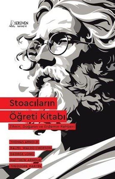 KolektifFelsefe BilimiStoacıların Öğreti Kitabı - Zihnin, Doğanın ve Erdemin Rehberi