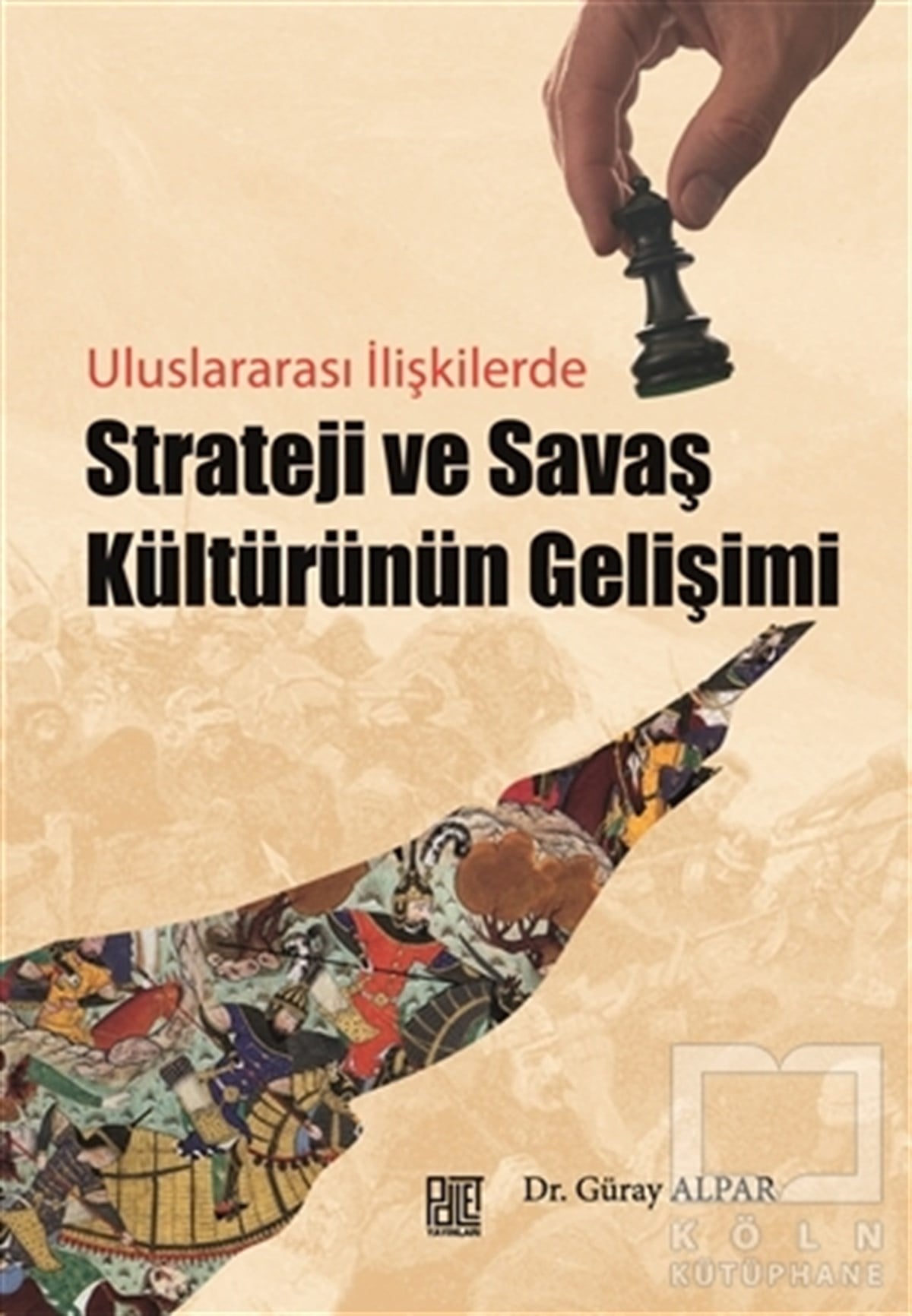 Güray AlparUluslararası İlişkiler, Dış PolitikaStrateji ve Savaş Kültürünün Gelişimi