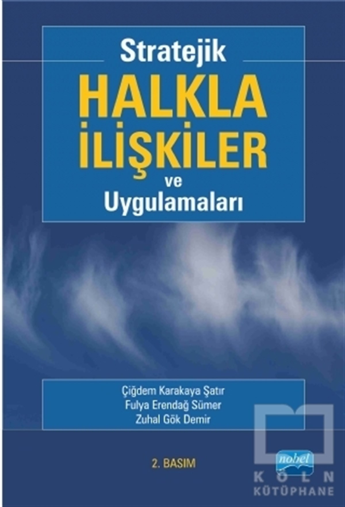Çiğdem Karakaya ŞatırAkademikStratejik Halkla İlişkiler ve Uygulamaları