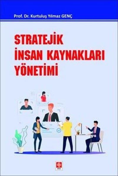 Kurtuluş Yılmaz Gençİnsan Kaynakları KitaplarıStratejik İnsan Kaynakları Yönetimi