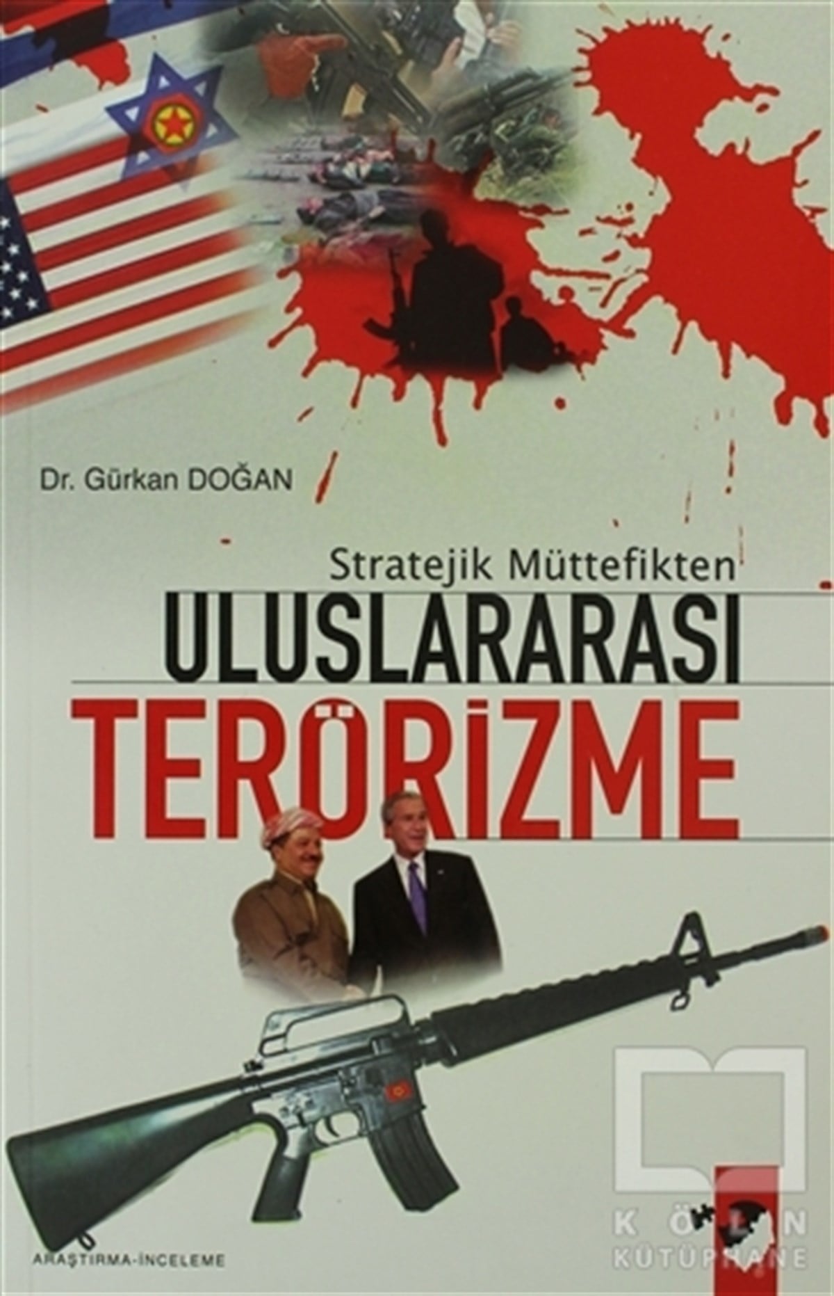 Gürkan DoğanUluslararası İlişkiler, Dış PolitikaStratejik Müttefikten Uluslararası Terörizme