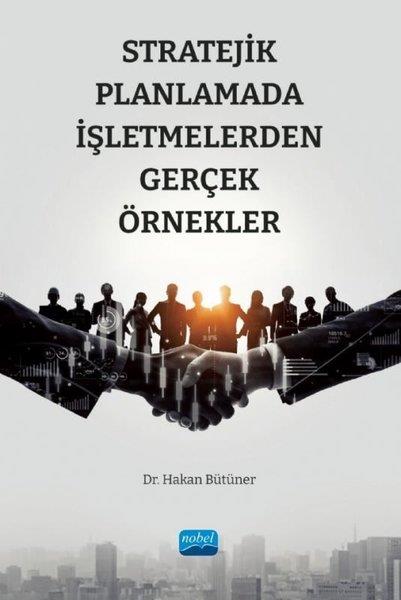 Hakan BütünerIsletme - Is IdaresiStratejik Planlamada İşletmelerden Gerçek Örnekler