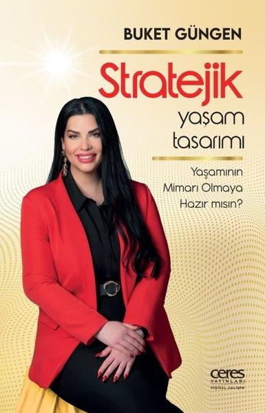 Buket GüngenKişisel Gelişim KitaplarıStratejik Yaşam Tasarımı - Yaşamının Mimarı Olmaya Hazır mısın?