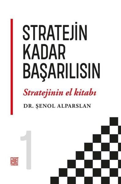 Şenol AlparslanYönetim / İş Geliştirme / KaliteStratejin Kadar Başarılısın - Stratejinin El Kitabı 1