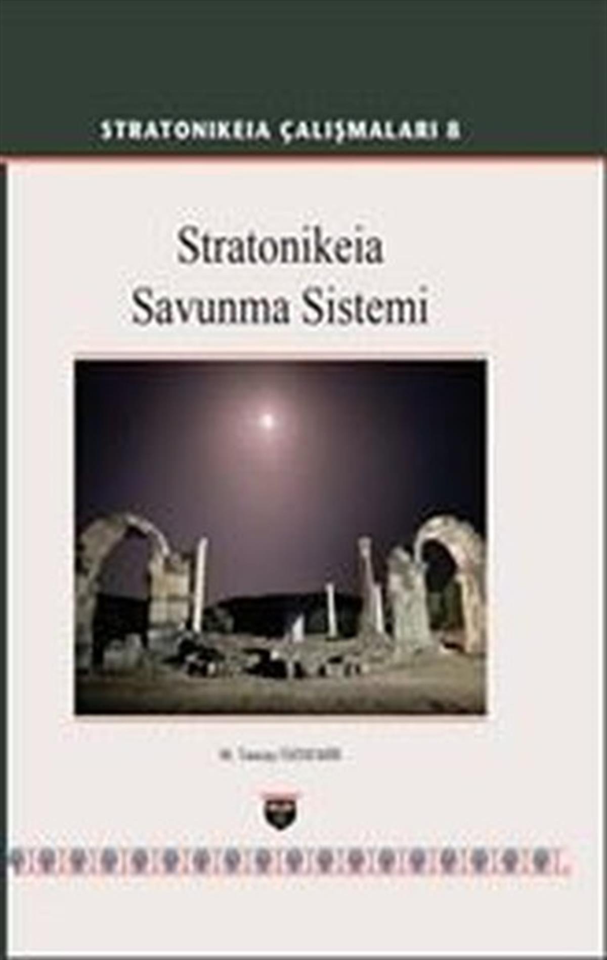 M. Tuncay ÖzdemirArkeolojiStratonikeia Çalışmaları 8 - Stratonikeia Savunma Sistemi