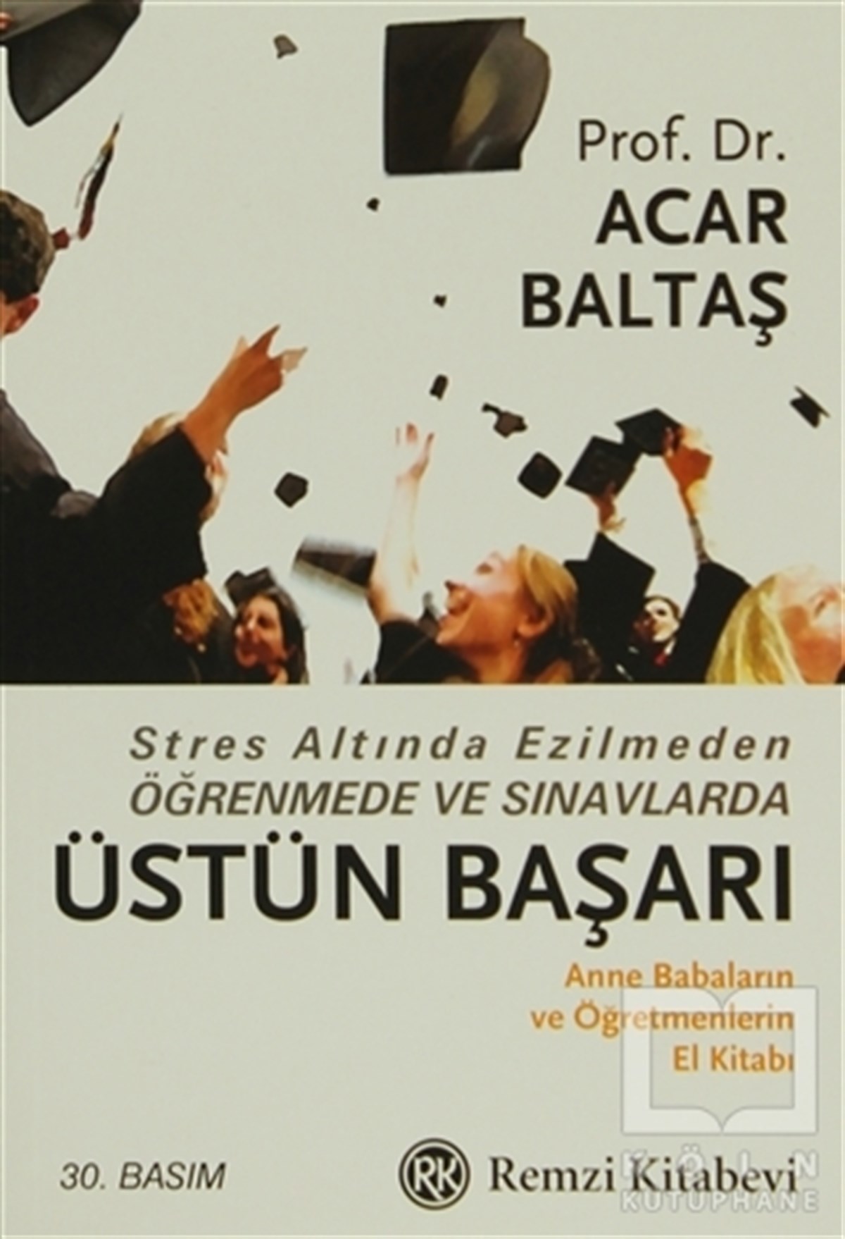 Acar BaltaşKişisel GelişimStres Altında Ezilmeden Öğrenmede ve Sınavlarda Üstün Başarı