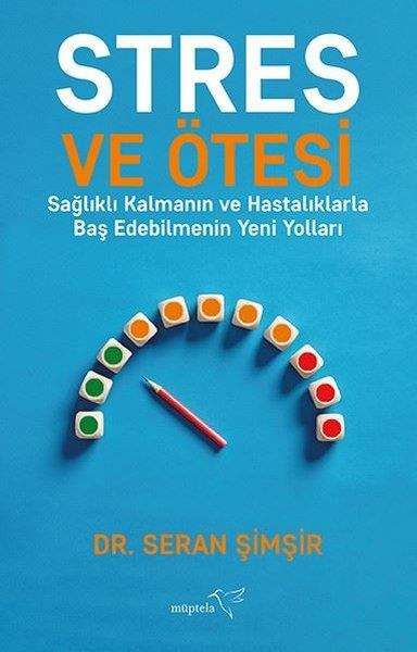 Seran ŞimşirBeden SağlığıStres ve Ötesi - Sağlıklı Kalmanın ve Hastalıklarla Baş Edebilmenin Yeni Yolları
